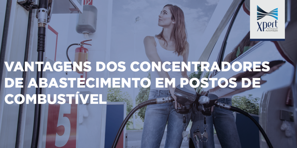 Artigo: Vantagens dos concentradores de abastecimento em postos de combustível