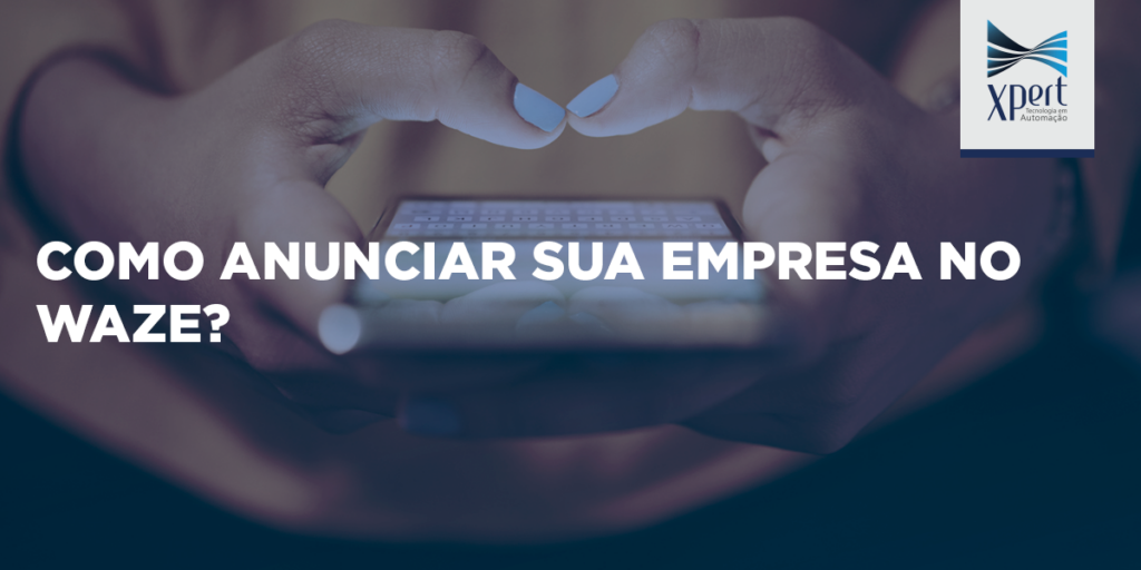 Artigo: Como anunciar sua empresa no Waze?