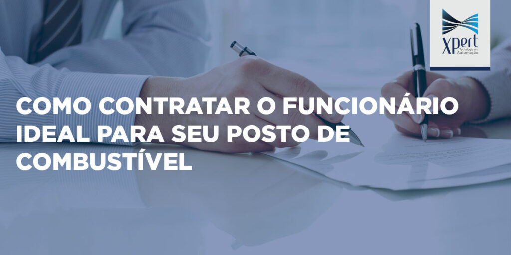 Artigo: Como contratar o funcionário ideal para seu posto de combustível