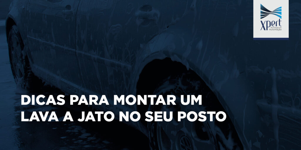 Dicas para montar um Lava a Jato no seu posto